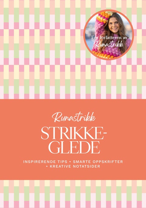 Runastrikk strikkeglede - dine notater – inspirerende tips – smarte oppskrifter