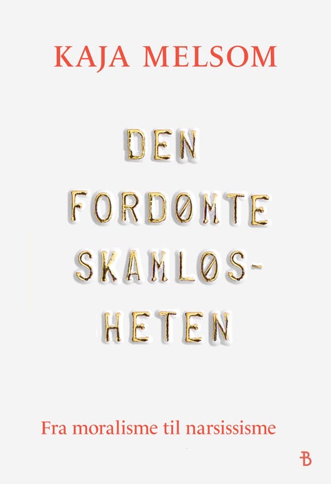 Den fordømte skamløsheten - fra moralisme til narsissisme