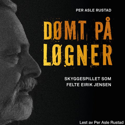 Dømt på løgner - skyggespillet som felte Eirik Jensen