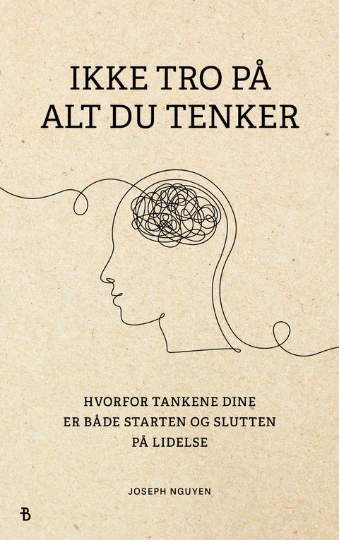 Ikke tro på alt du tenker - hvorfor tankene dine er starten og slutten på mentale smerter