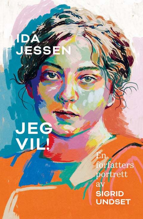 Jeg vil! - en forfatters portrett av Sigrid Undset