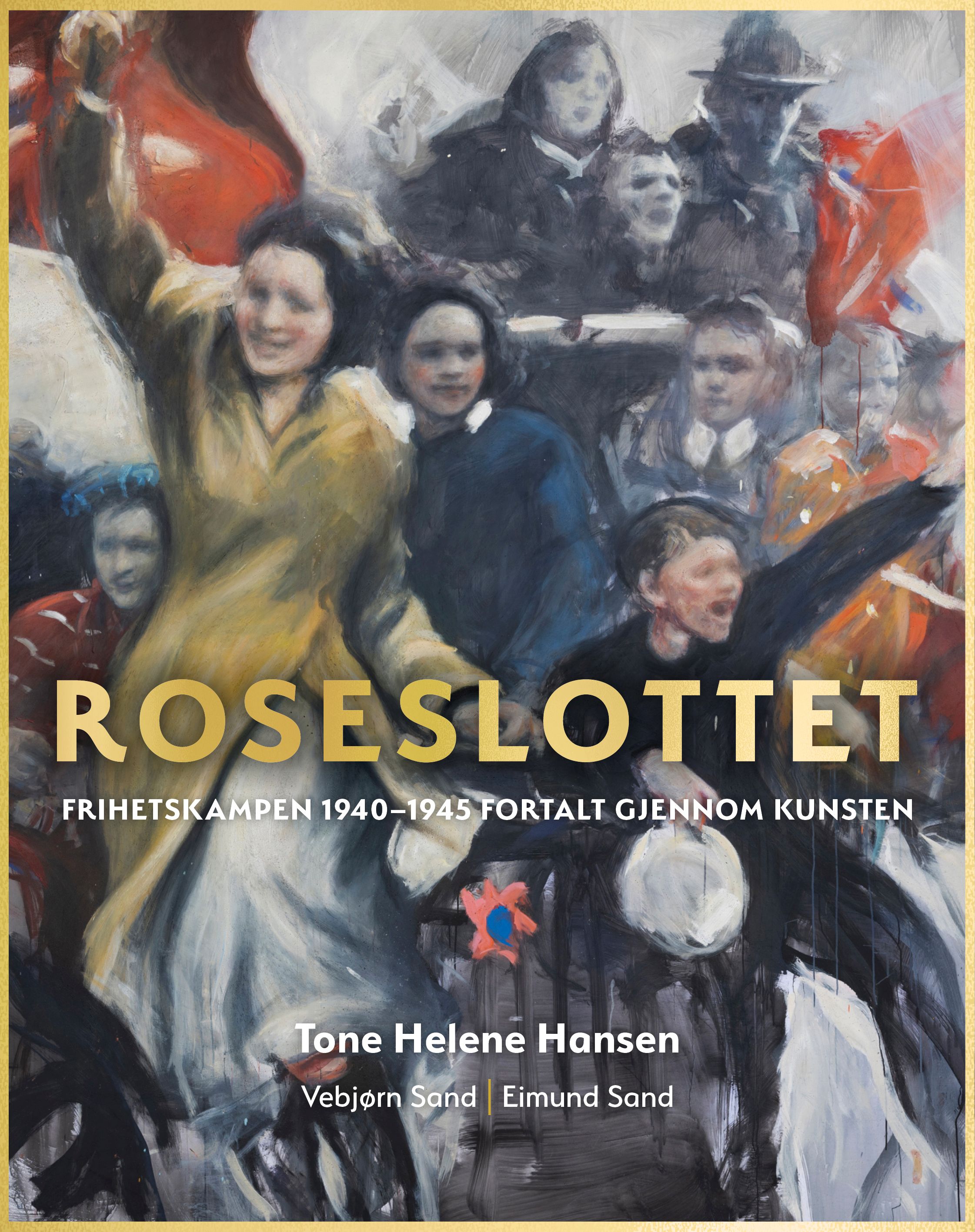 Roseslottet - frihetskampen 1940-1945 fortalt gjennom kunsten