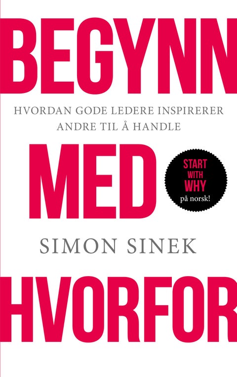 Begynn med hvorfor - hvordan store ledere inspirerer alle til å ta grep