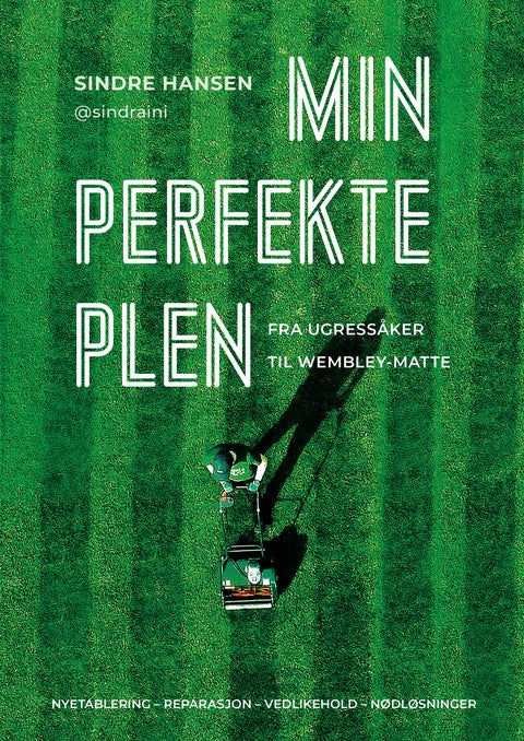 Min perfekte plen - fra ugressåker til Wembley-matte