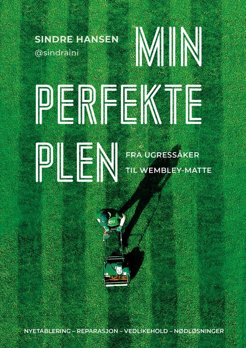 Min perfekte plen - fra ugressåker til Wembley-matte