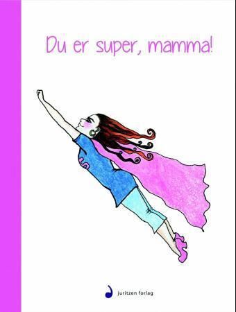 Du er super, mamma!
