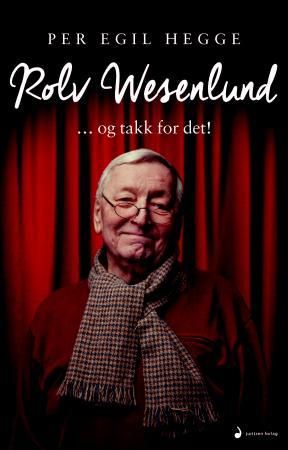 Rolv Wesenlund - -og takk for det! : biografi