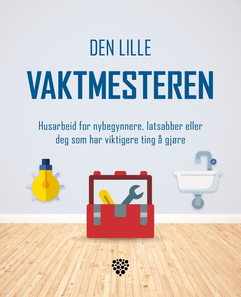 Den lille vaktmesteren - husarbeid for nybegynnere, latsabber eller deg som