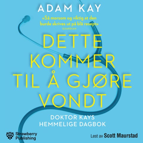 Dette kommer til å gjøre vondt - doktor Kays hemmelige dagbok