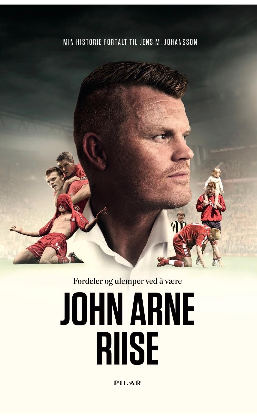 Fordeler og ulemper ved å være John Arne Riise - en biografi