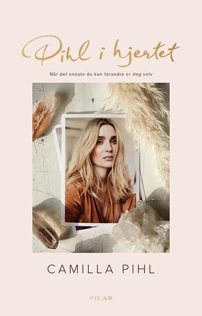 Pihl i hjertet - når det eneste du kan forandre, er deg selv