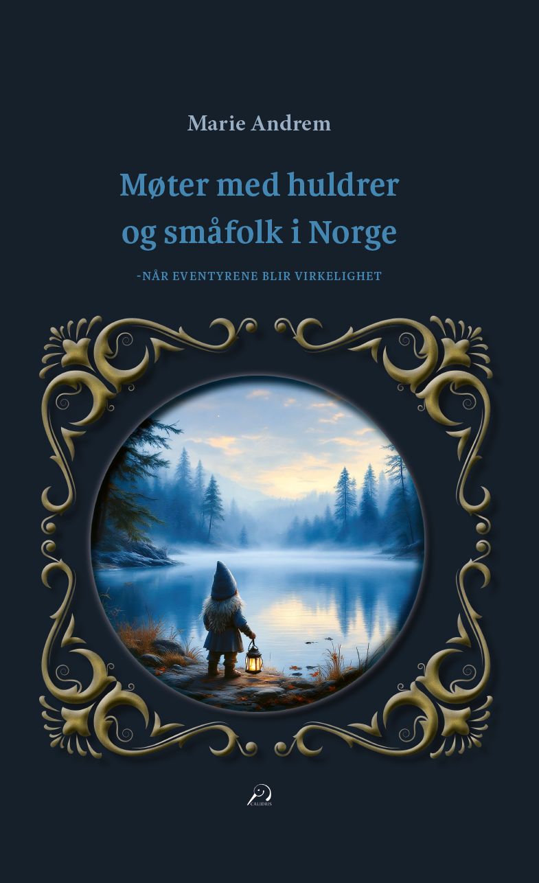 Møter med huldrer og småfolk i Norge - når eventyrene blir virkelighet