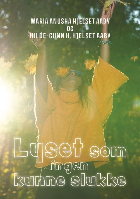 Lyset som ingen kunne slukke - en fortelling om å lyse