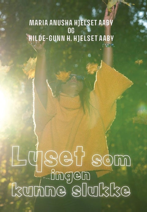 Lyset som ingen kunne slukke - en fortelling om å lyse