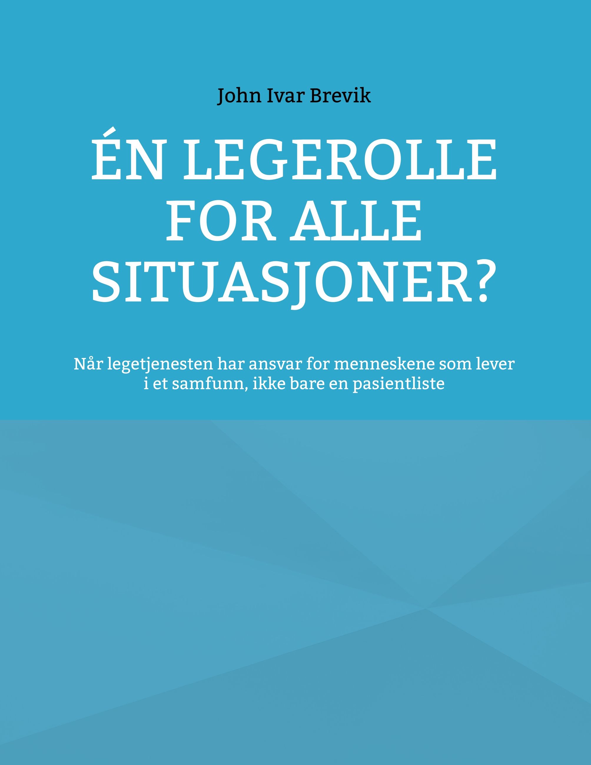 Én legerolle for alle situasjoner? - når legetjenesten har ansvar for menneskene som lever i et samfunn, ikke bare en pasientliste