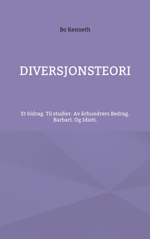 Diversjonsteori - et bidrag til studier av århundrers bedrag, barbari og Idioti