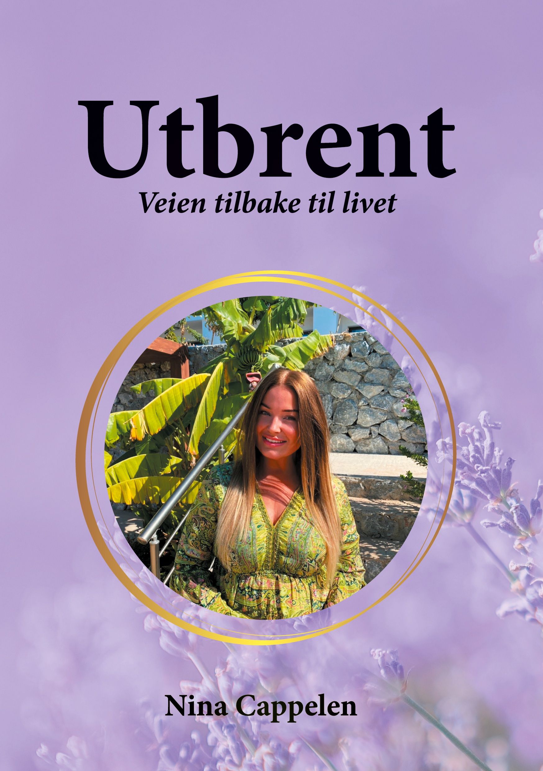 Utbrent - veien tilbake til livet : en bok om å følge hjertet og leve autentisk
