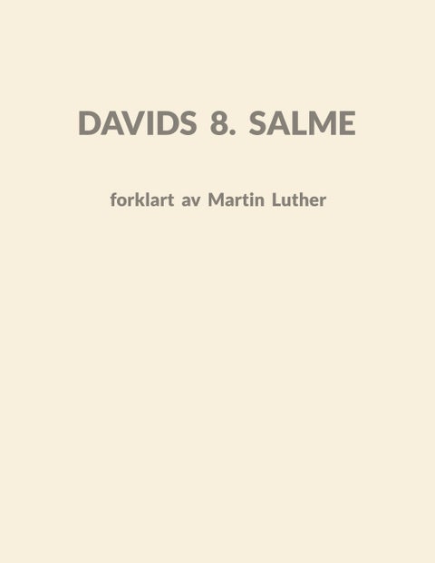 Davids 8. Salme - forklart av Martin Luther : prediken år 1537