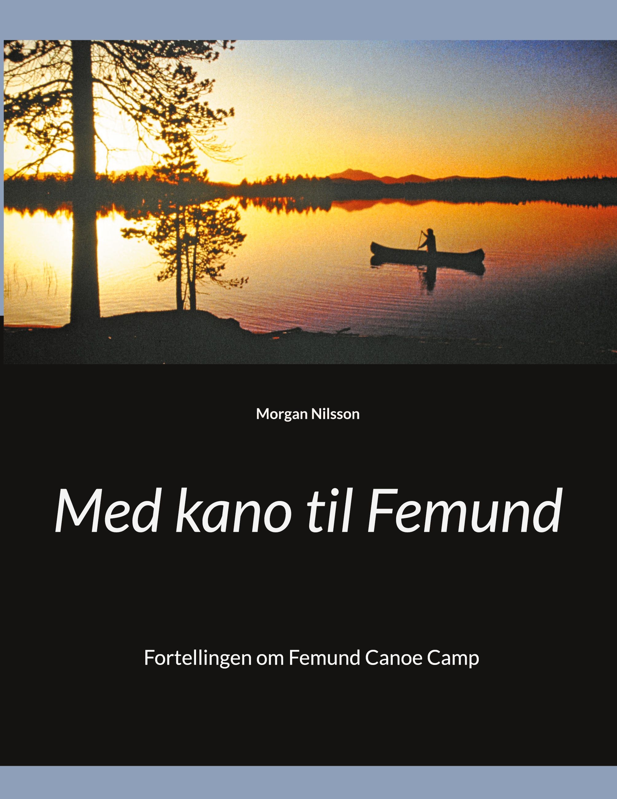 Med kano til Femund - fortellingen om Femund Canoe-Camp