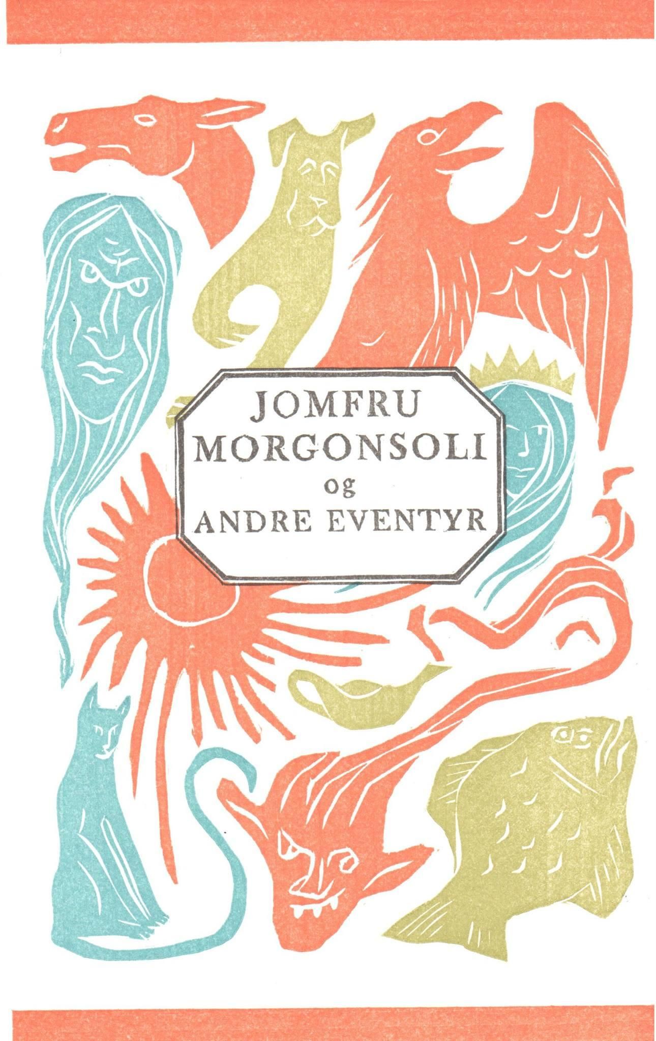 Jomfru Morgonsoli og andre eventyr - etter oppskrifter frå Flatdal