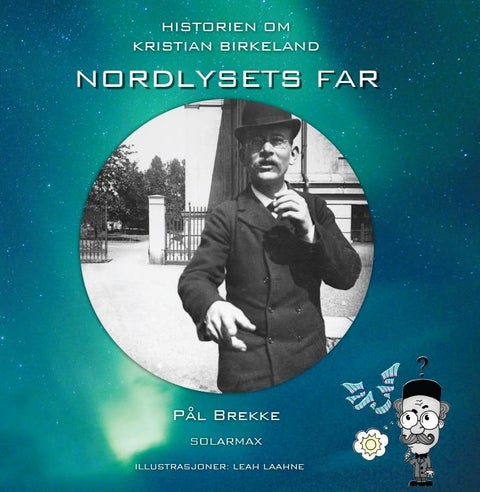 Historien om Kristian Birkeland - nordlysets far