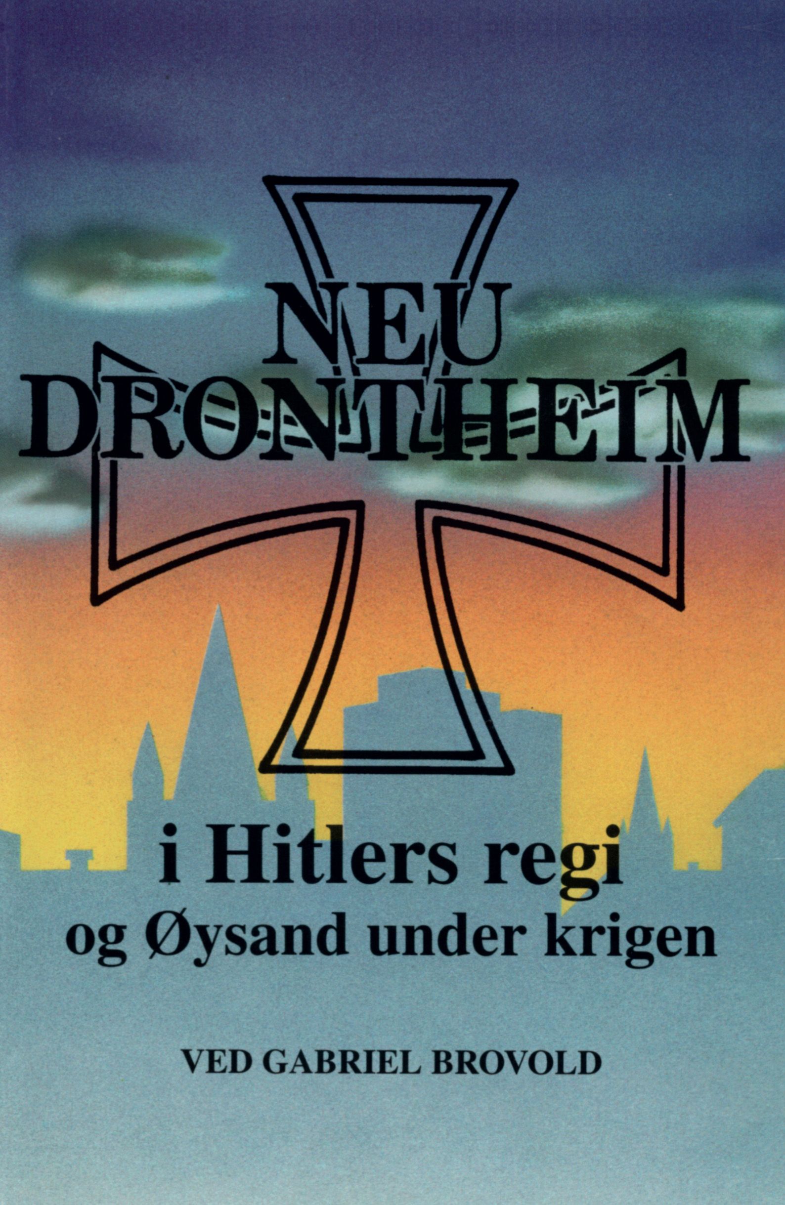 Neu-Drontheim i Hitlers regi og Øysand under krigen