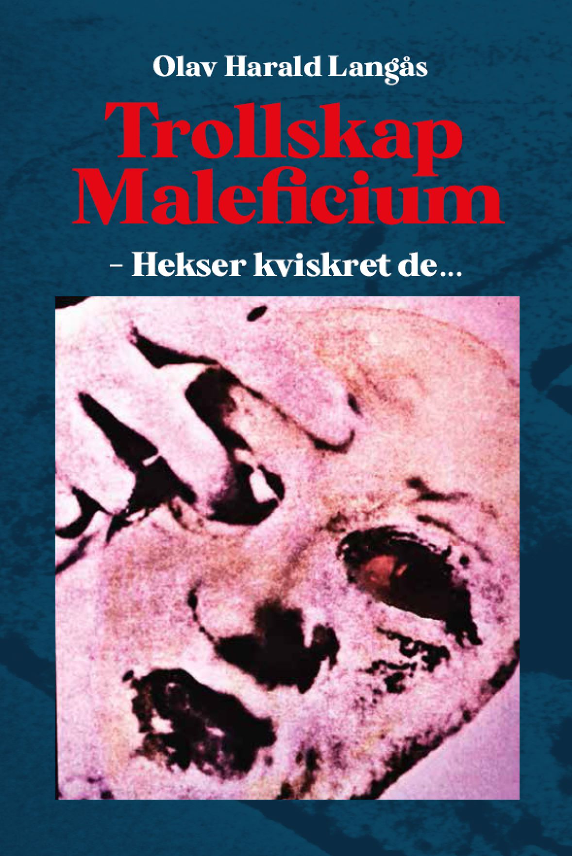 Trollskap "maleficium" - hekser kviskret de
