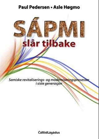 Sápmi slår tilbake - samiske revitalisering- og moderniseringsprosesser i siste generasjon