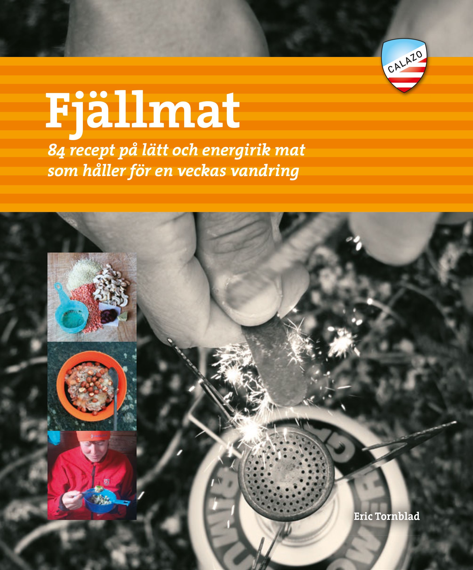 Fjällmat - 84 recept på lätt och energirik mat som håller för en veckas vandring