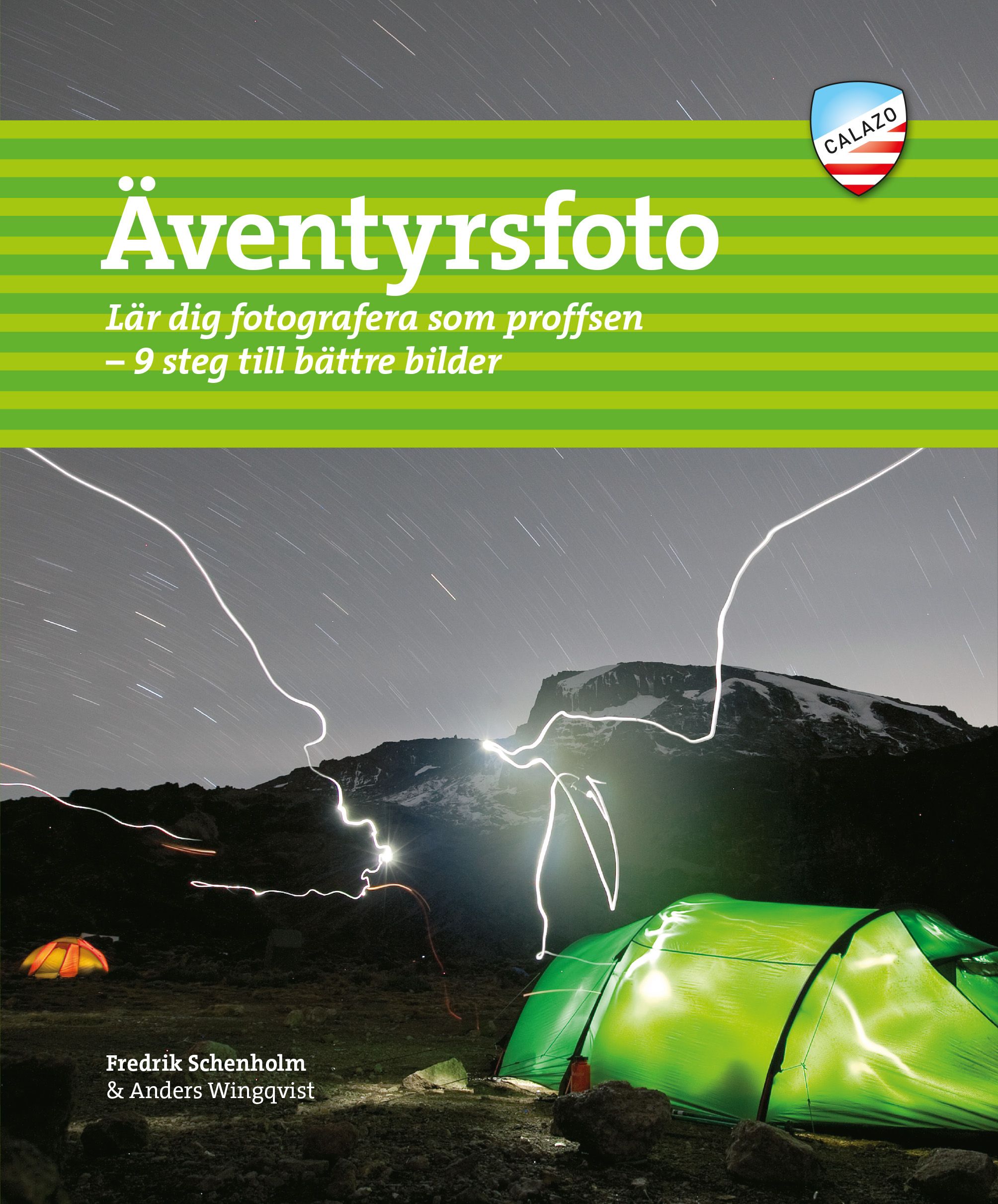 Äventyrsfoto - lär dig fotografera som proffsenlär : 9 steg till bättre bilder