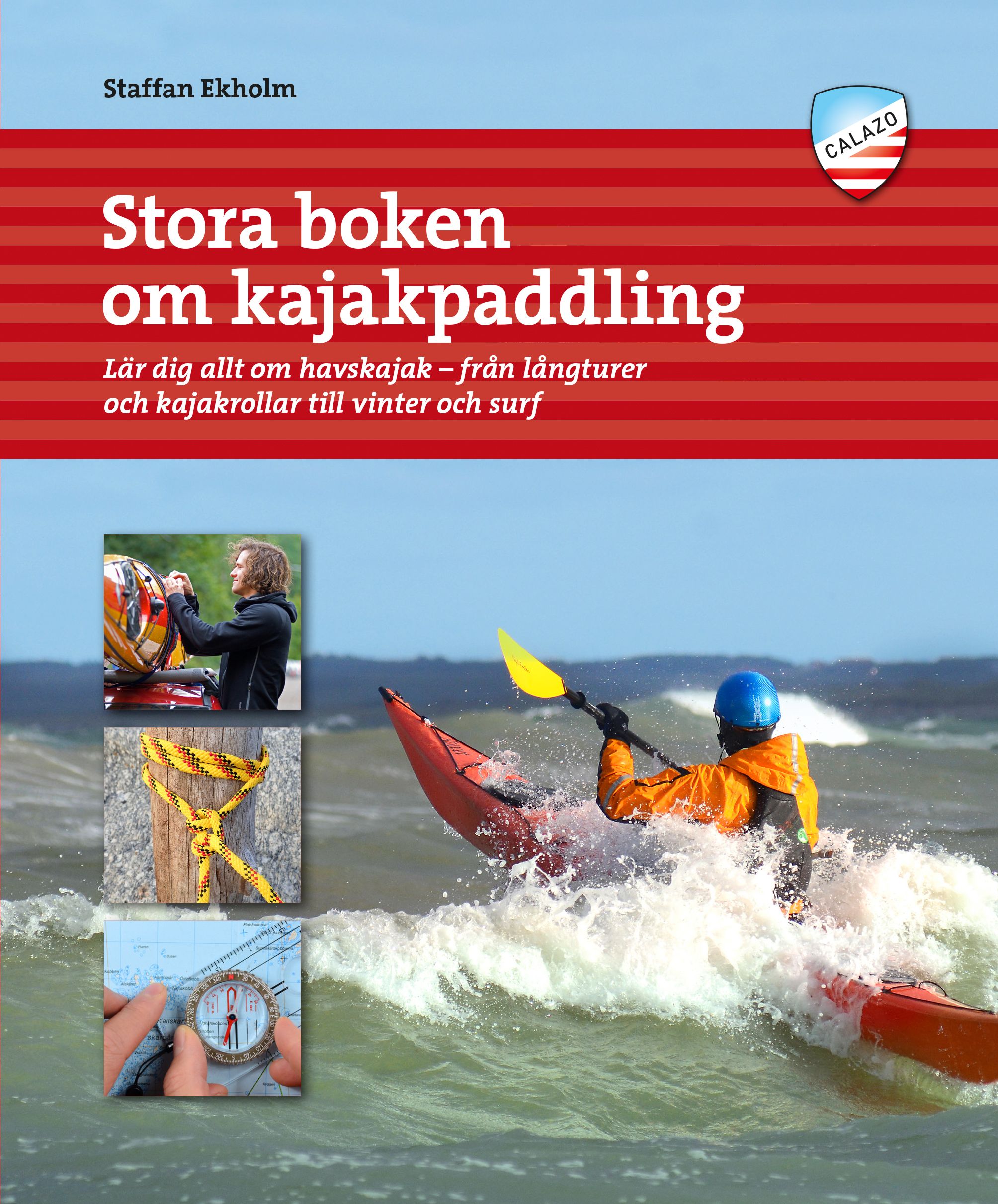 Stora boken om kajakpaddling - lär dig allt om havskajak - från långturer och kajakrollar till vinter och surf