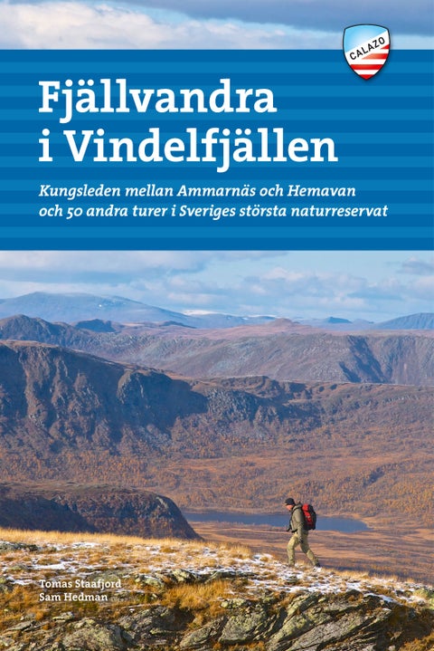Fjällvandra i Vindelfjällen - Kungsleden mellan Ammarnäs och Hemavan och 50 andra turer i Sveriges största naturreservat