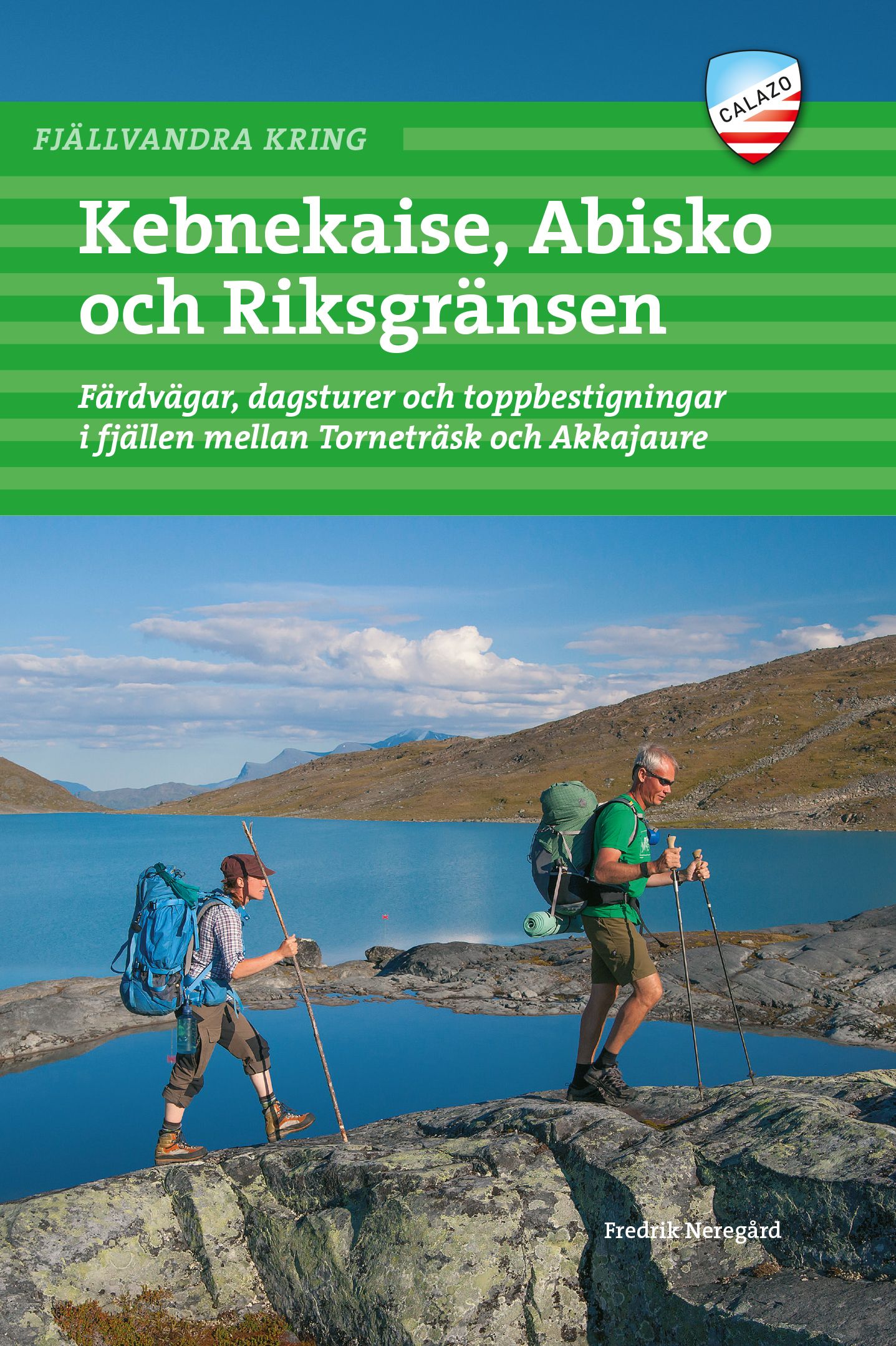 Fjällvandra kring Kebnekaise, Abisko och Riksgränsen - färdvägar, dagsturer och toppbestigningar i fjällen mellan Torneträsk och Akkajaure