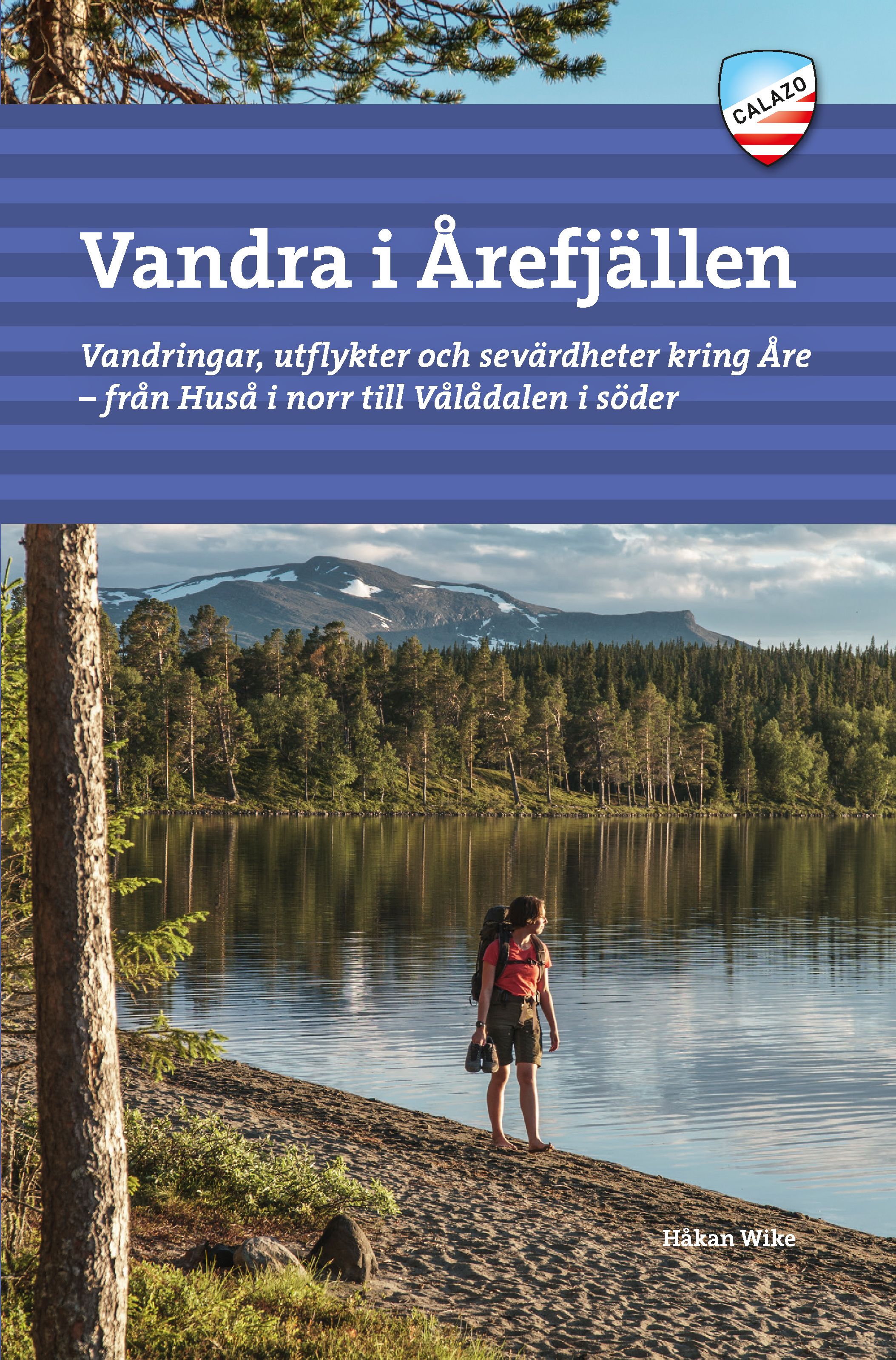 Vandra i Årefjällen - vandringar, utflykter och sevärdheter kring Åre - från Huså i norr till Vålådalen i söder