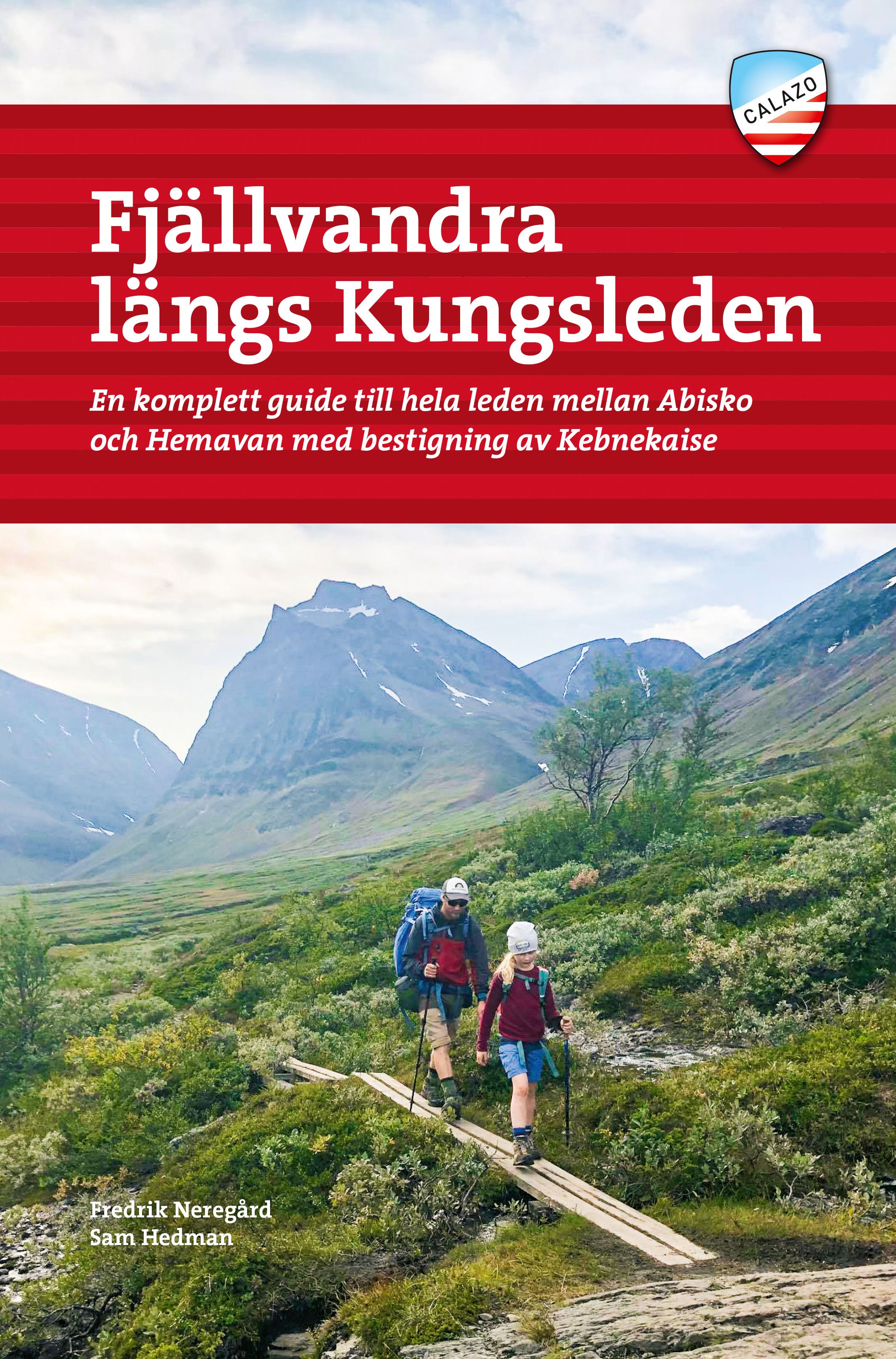 Fjällvandra längs Kungsleden Abisko - Hemavan - en komplett guide till hela leden, från Abisko till Hemavan, med bestigning av Kebnekaise