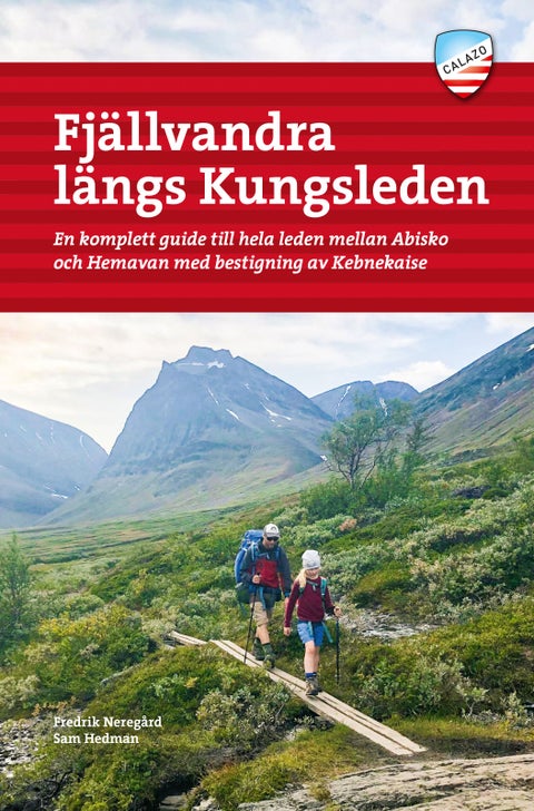 Fjällvandra längs Kungsleden Abisko - Hemavan - en komplett guide till hela leden, från Abisko till Hemavan, med bestigning av Kebnekaise