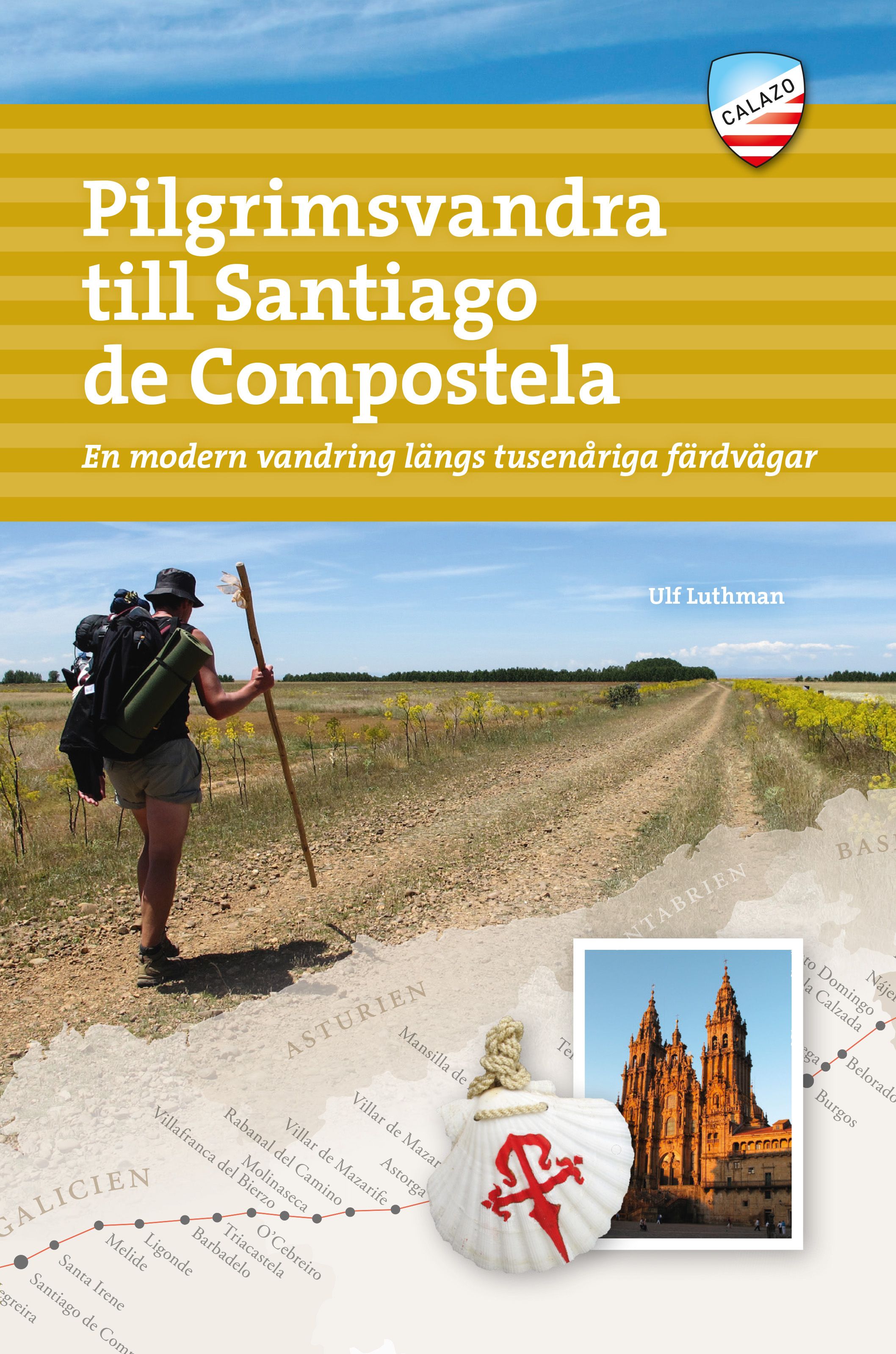 Pilgrimsvandra till Santiago de Compostela - en modern vandring längs tusenåriga färdvägar