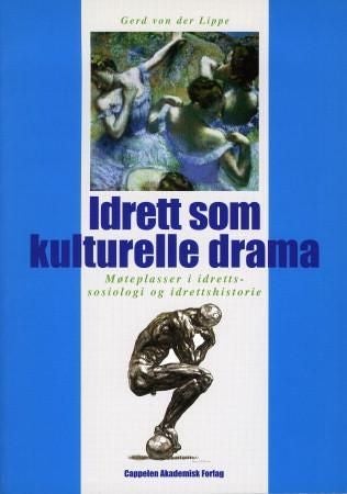 Idrett som kulturelle drama - møteplasser i idrettssosiologi og idrettshistorie