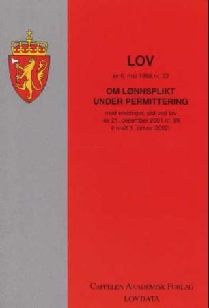 Lov om lønnsplikt under permittering (permitteringslønnsloven) av 6. mai 1988 nr. 22 - med endringer, sist ved lov av 16. desember 2005 nr. 119 (i kraft 1. januar 2006) : samt forskrift
