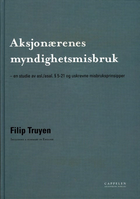 Aksjonærenes myndighetsmisbruk - en studie av asl./asal. § 5-21 og uskrevne misbruksprinsipper