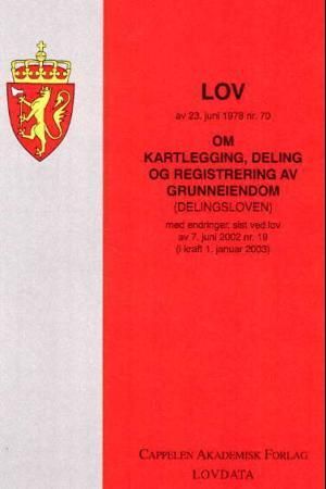 Lov om kartlegging, deling og registrering av grunneiendom (delingsloven) av 23. juni 1978 nr. 70 - med endringer, sist ved lov av 14. mai 2004 nr. 25 (i kraft 1. januar 2005)
