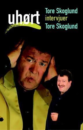 Uhørt - Tore Skoglund intervjuer Tore Skoglund