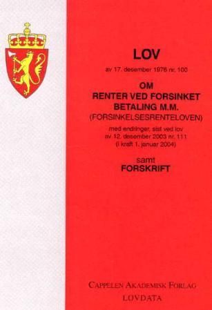 Lov om renter ved forsinket betaling m.m. (forsinkelsesrenteloven) av 17. desember 1976 nr. 100 - med endringer, sist ved lov av 12. desember 2003 nr. 111 (i kraft 1. januar 2004) : samt forskrift