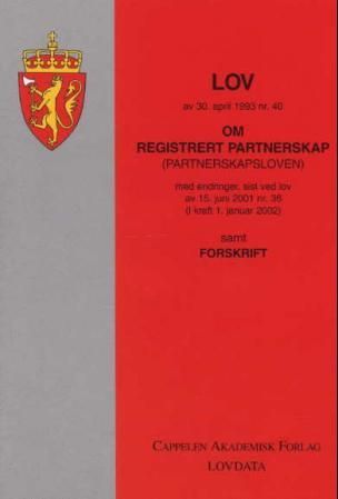 Lov om registrert partnerskap  (partnerskapsloven) av 30. april 1993 nr. 40 - med endringer, sist ved lov av 15. juni 2001 nr. 36 (i kraft 1. januar 2002) : samt forskrift