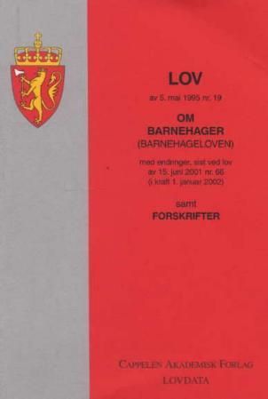 Lov om barnehager (barnehageloven) av 5. mai 1995 nr. 19 - med endringer, sist ved lov av 4. juli 2003 nr. 73 (i kraft 1. mai 2004) : samt forskrifter