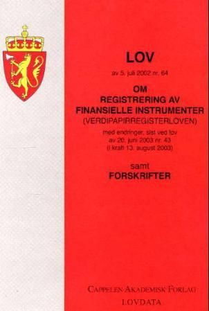 Lov om registrering av finansielle instrumenter (verdipapirregisterloven) av 5. juli 2002 nr. 64 - med endringer, sist ved lov av 20. juni 2003 nr. 43 (i kraft 13. august 2003) : samt forskrifter