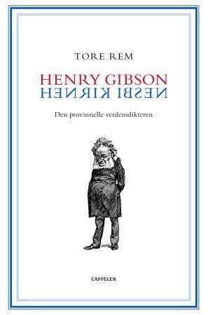 Henry Gibson / Henrik Ibsen - den provinsielle verdensdikteren : mottakelsen i Storbritannia 1872-1906