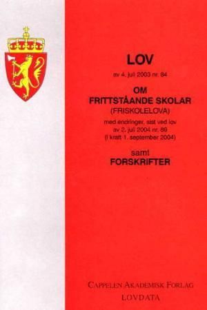 Lov om frittståande skolar (friskolelova) av 4. juli 2003 nr 84 - med endringer, sist ved lov av 2. juli 2004 nr. 69 (i kraft 1. september 2004) : samt forskrifter