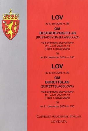 Lov om bustadbyggjelag (bustadbyggjelagslova) av 6. juni 2003 nr. 38 ; Lov om burettslag (burettslagslova) av 6. juni 2003 nr. 39 : med endringer, sist ved lover av 10. juni 2005 nr. 40 ( i kraft 1. j - med endringer, sist ved lover av 10. juni 2005 nr. 40 (i kraft 1. januar 2006) og av 25. desember 2005 nr. 130 :