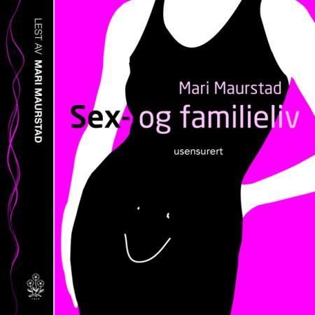 Sex- og familieliv - usensurert